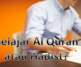 Belajar Al Quran atau Hadist?